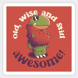 Old, Wise, and Still Awesome - T-Rex Sunglasses by Tobe Fonseca Sticker